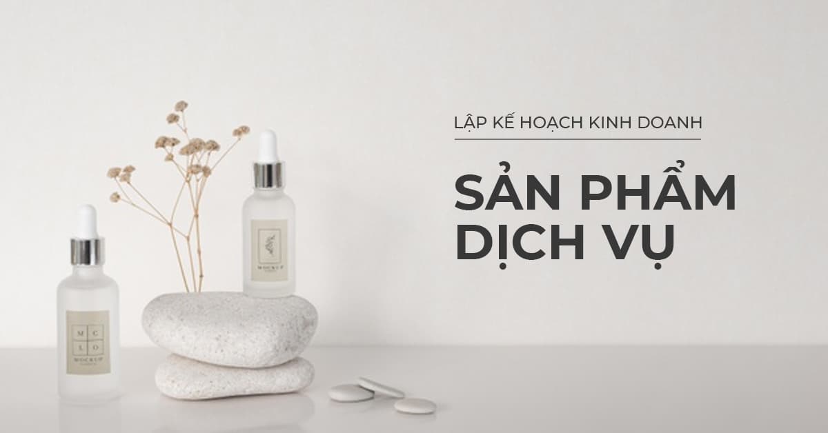 Lập kế hoạch kinh doanh: Sản phẩm và dịch vụ