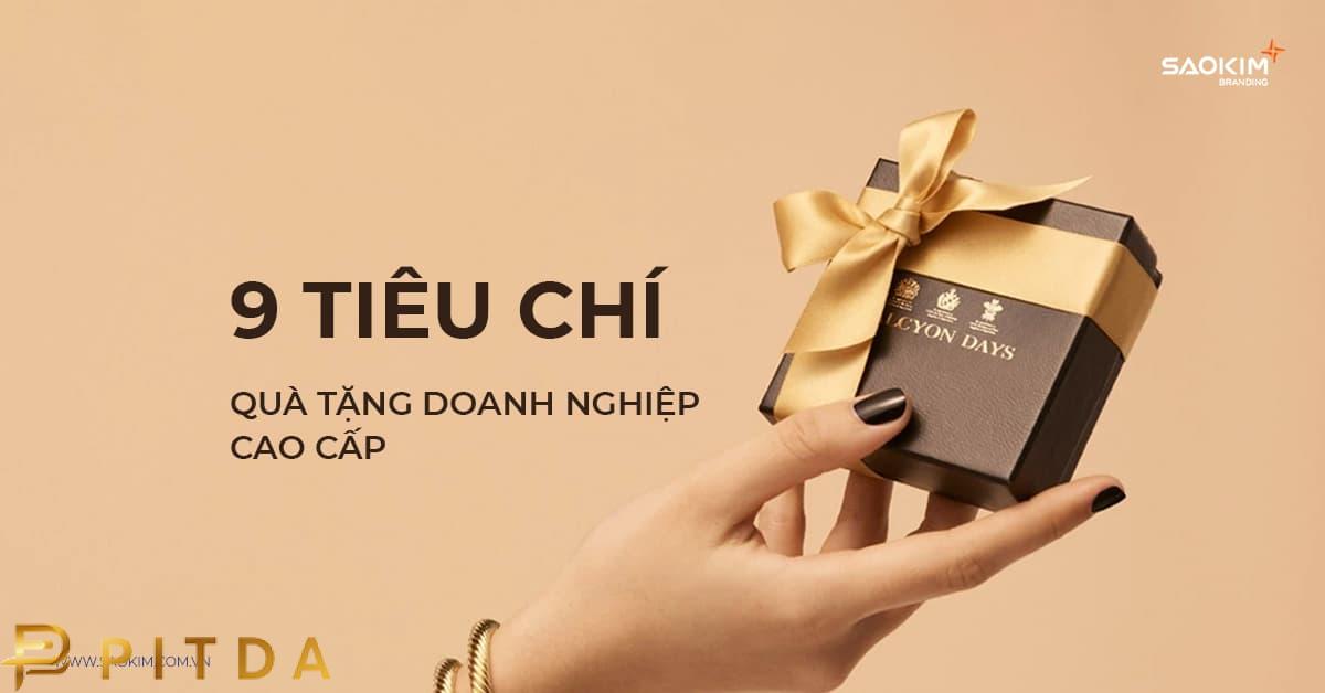 Tiêu chí tạo quà tặng doanh nghiệp cao cấp Tiêu chí tạo quà tặng doanh nghiệp cao cấp